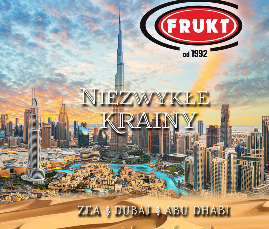Niezwykłe Krainy 2025 - ZEA - DUBAJ - ABU DHABI, Zaskoczyć - Zaszokować - Zachwycić
